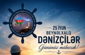 25 iyun — Beynəlxalq Dənizçilər Gününüz mübarək!